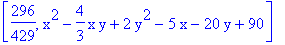 [296/429, x^2-4/3*x*y+2*y^2-5*x-20*y+90]